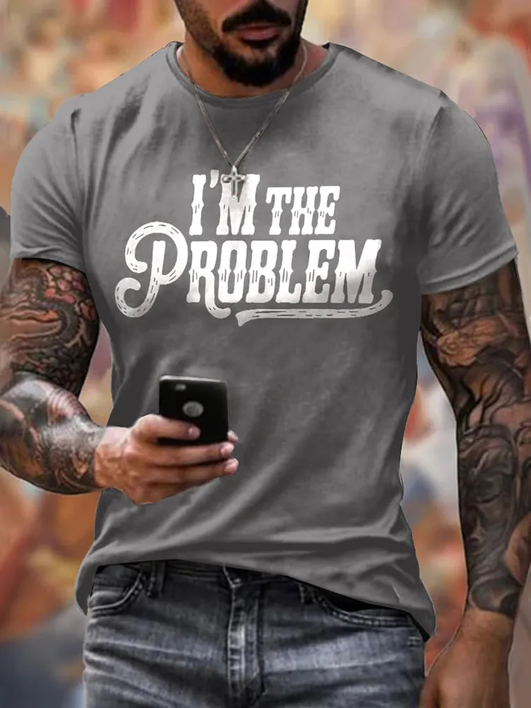Round-Neck Short-Sleeved Shirt I'M The Problem T-Shirt