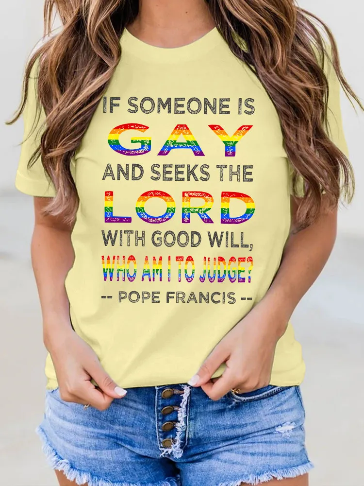 Women'S If Someon Is Gay And Seeks The Lord With Good Will Who Am I To Judge Pope Francis T-Shirt