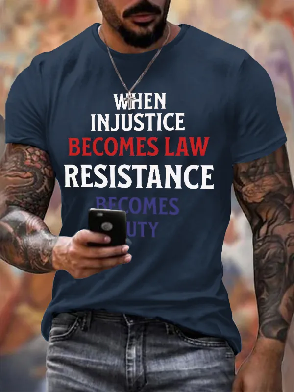 Men'S When Injustice Becomes Law Resistance Becomes Duty Printing T Shirt