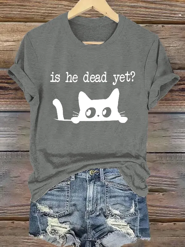 Women'S Casual Is He Dead Yet Printed T-Shirt