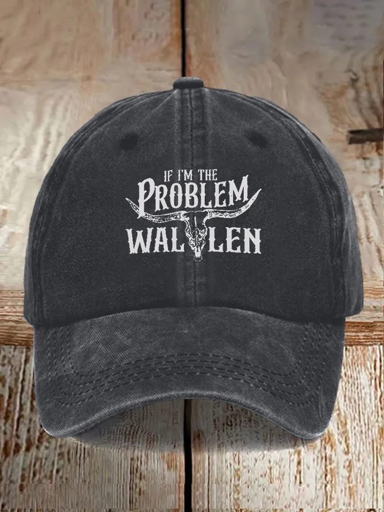 If I'M The Problem Wallen Printed Baseball Caps
