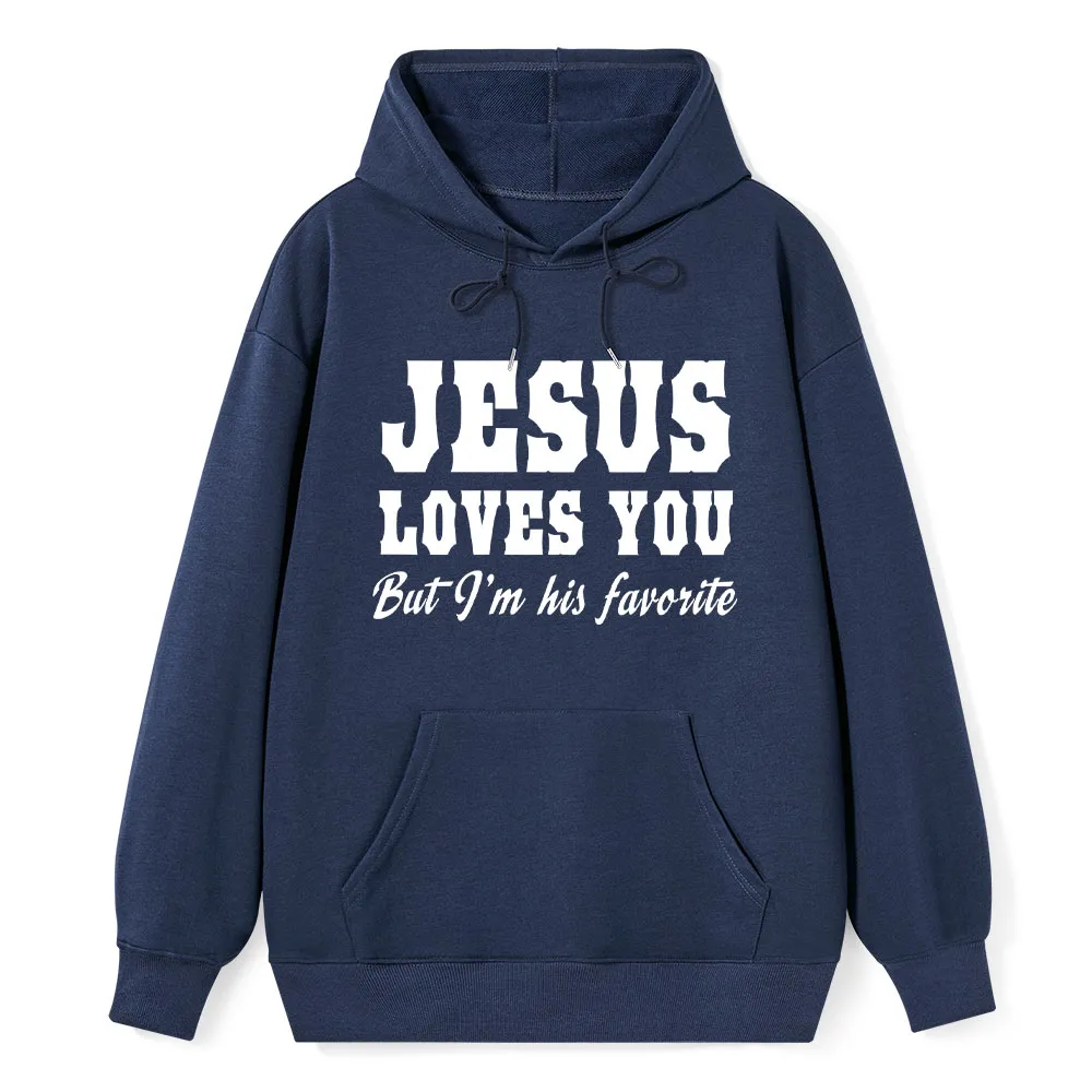 Jesus Loves You but I'm His Favorite Hoodie