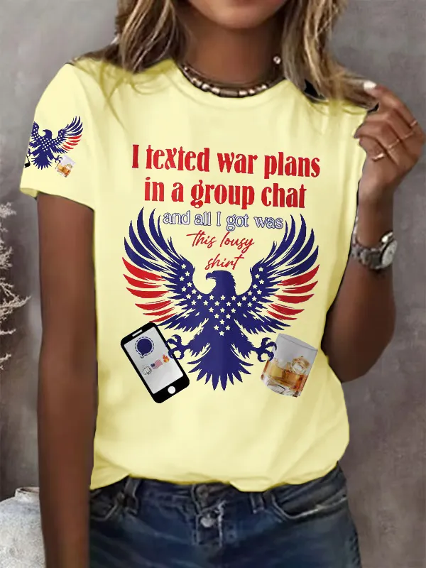Retro I Texted War Plans In A Group Chat And All I Got Was This Lousy Shirt Print T-Shirt