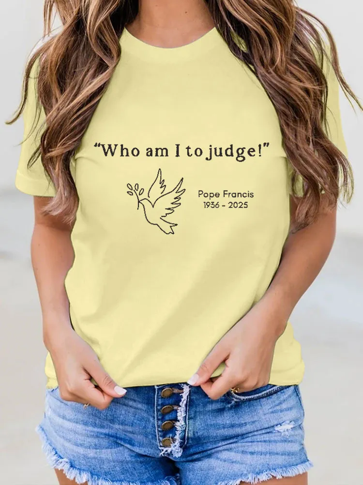 Womens Retro Who am I to Judge Pope Francis Print T-Shirt