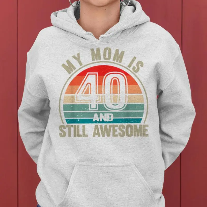 Recto Mom Is 40 And Still Awesome 40Th Birthday Mom Women Hoodie