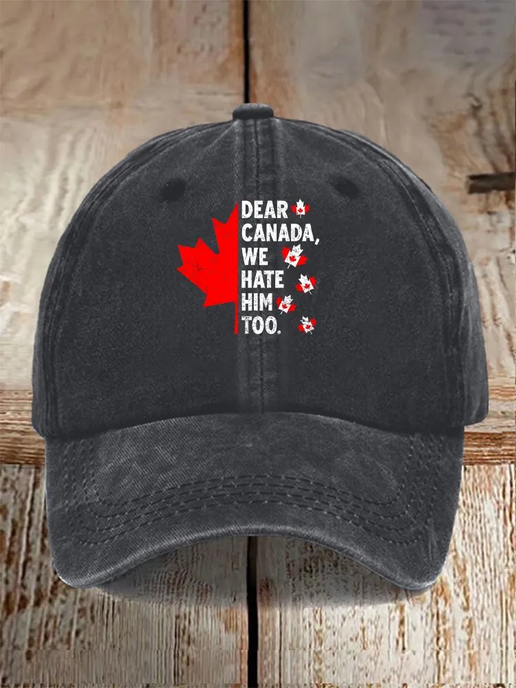 Men And Women's Dear Canada We Hate Him Too Washed Baseball Cap