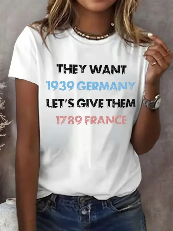 Women'S T-Shirt Women'S They Want 1939 Germany Let'S Give Them 1789 France Print Round Neck T-Shirt