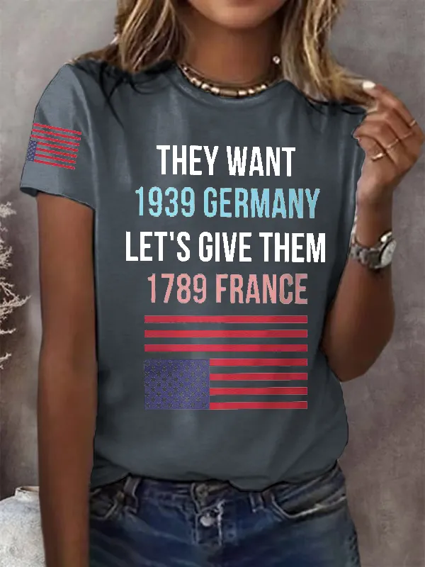Women'S T-Shirt Women'S They Want 1939 Germany Let'S Give Them 1789 France Print Round Neck T-Shirt