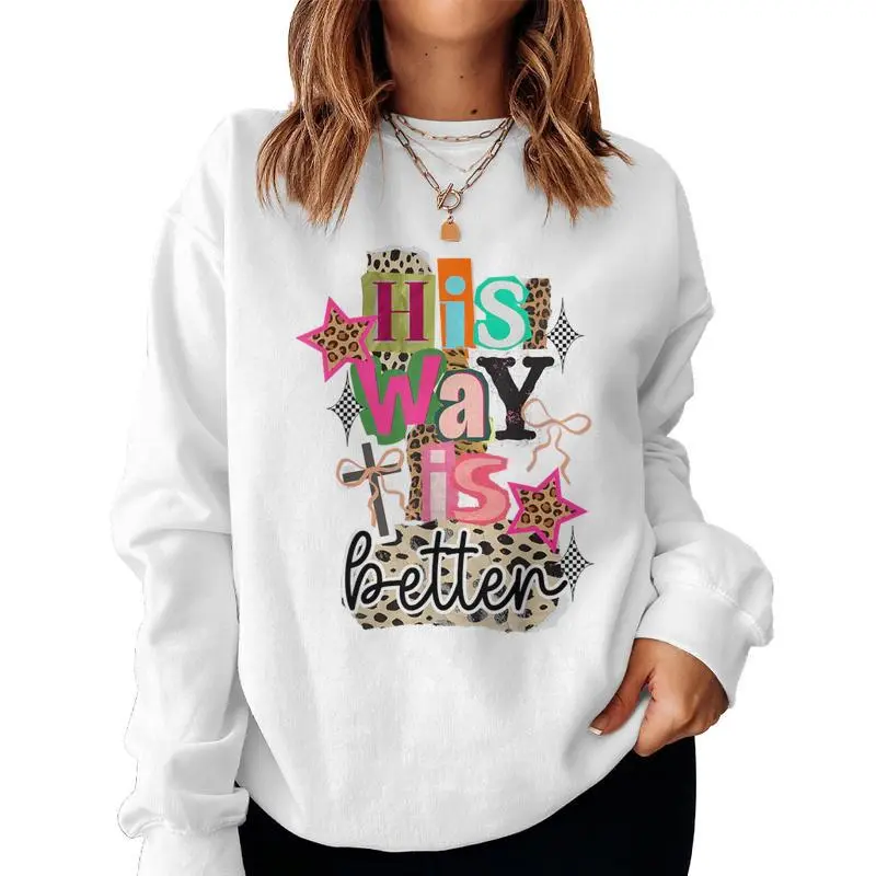 His Way's Better Christian Quote Jesus Faith Bible Women Sweatshirt
