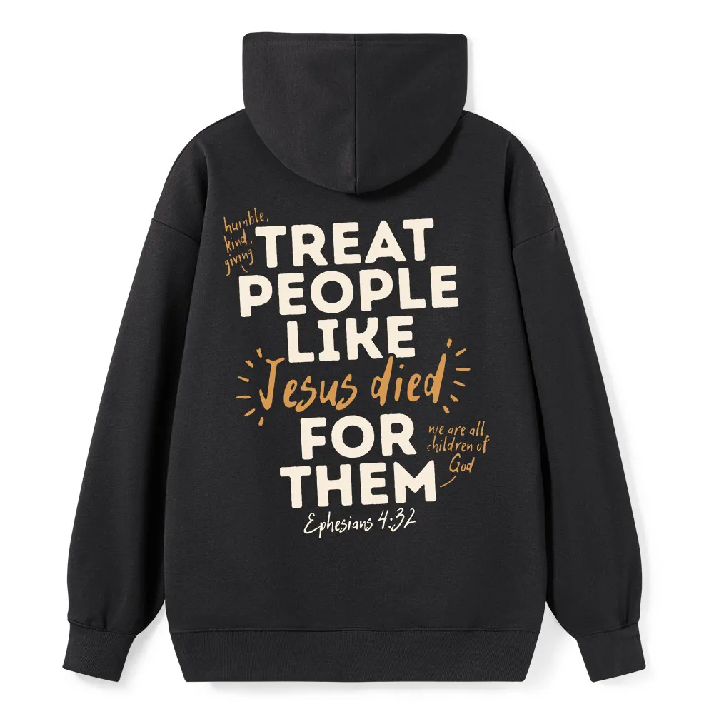 Treat People Like Jesus Died for Them Classic Christian Hoodie