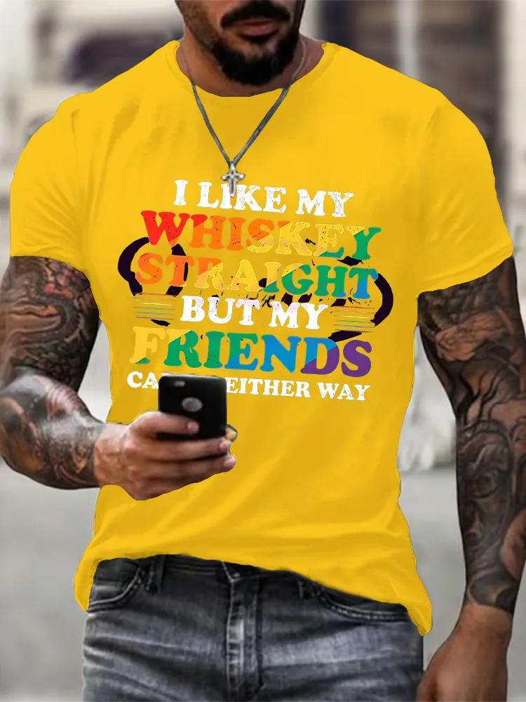Men'S I Like My Whiskey Straight But My Friends Can Go Either Way T-Shirt