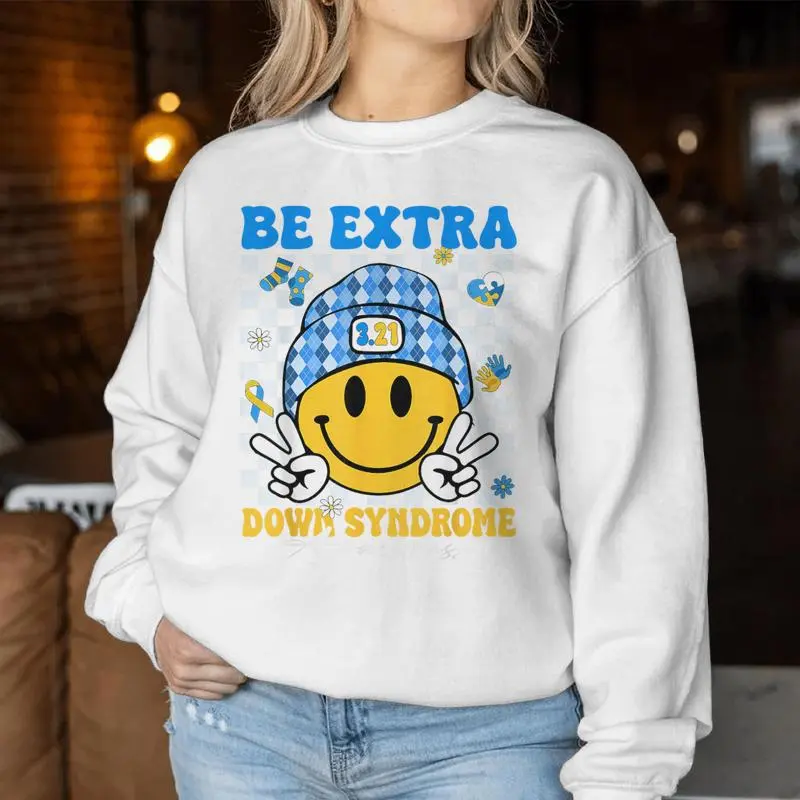 Groovy Be Extra Smile Face Down Syndrome Awareness Women Women Sweatshirt