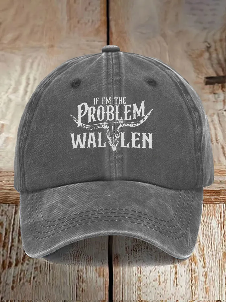 If I'M The Problem Wallen Baseball Caps