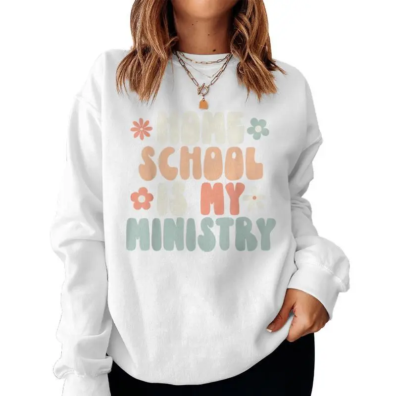 Home School Is My Ministry Homeschool Mom Christian Faith Women Sweatshirt