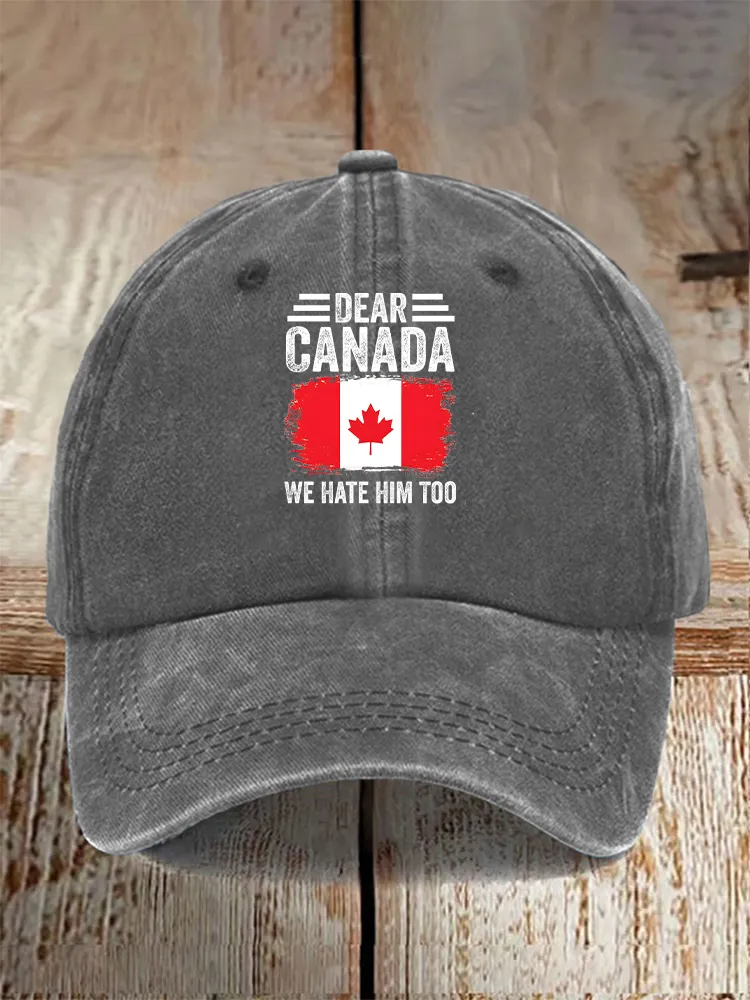 Men And Women's Dear Canada We Hate Him Too Washed Baseball Cap
