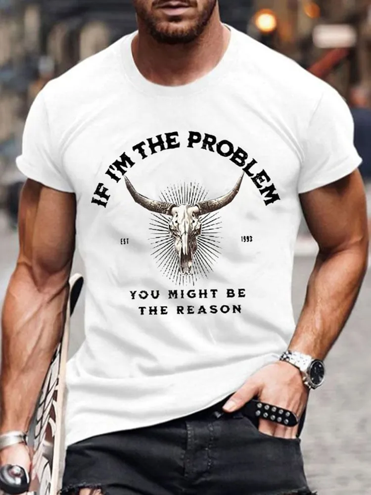 Round-Neck Short-Sleeved Shirt If I'M The Problem You Might Be The Reason T-Shirt