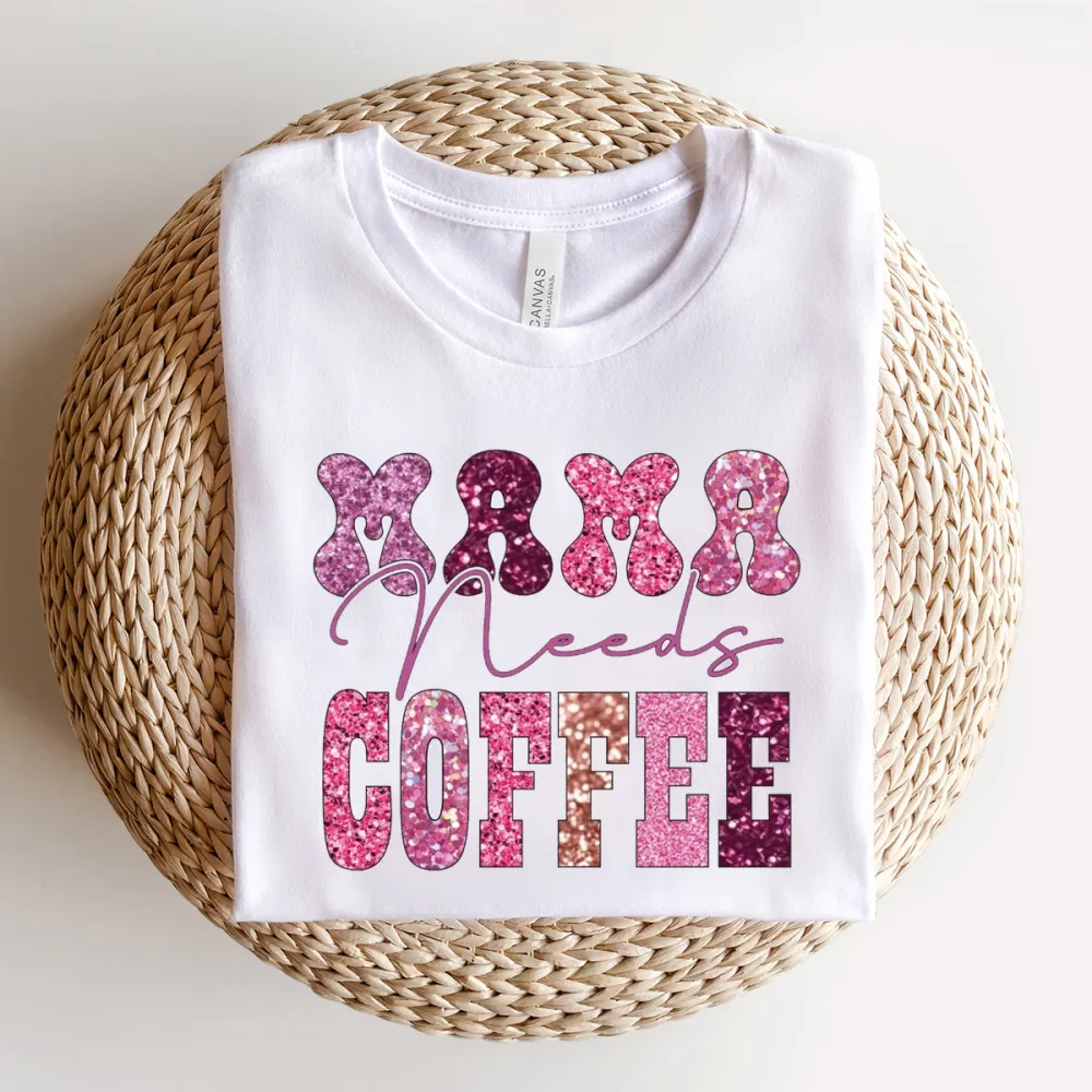 Mama Needs Coffee Printed Round Neck Short Sleeve T-Shirt