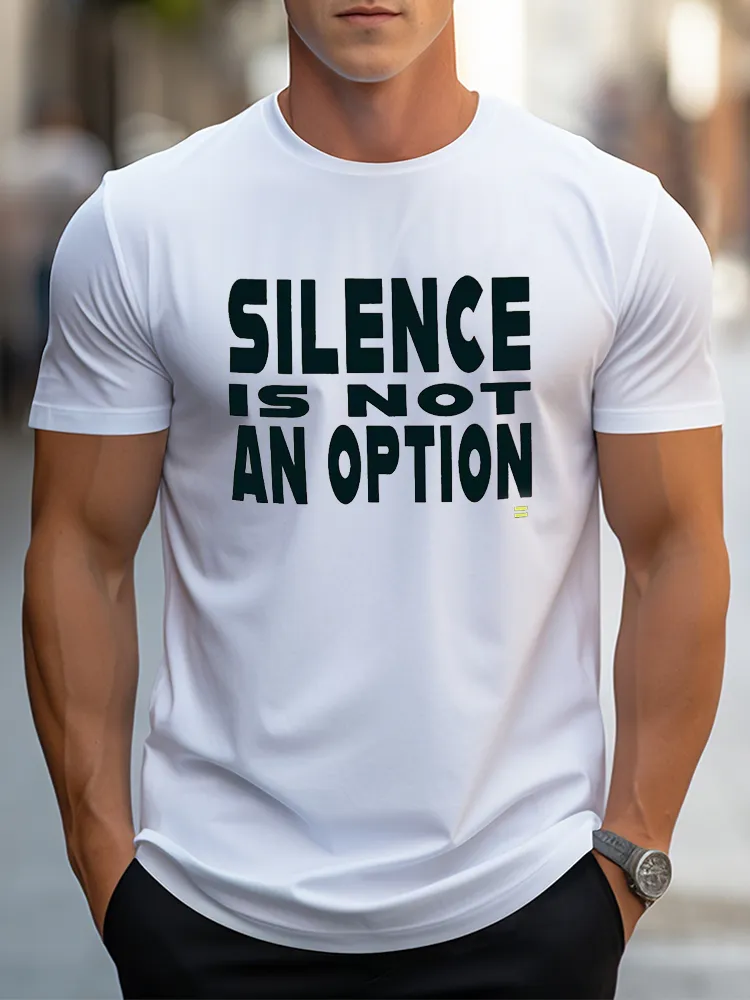Pure Cotton Round-Neck Short-Sleeved Silence Is Not An Option T-Shirt