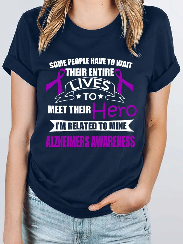 󠁪Some People Have To Wait Their Entire Lives To Meet Their Hero I'm Related To Mine Alzheimers Awareness