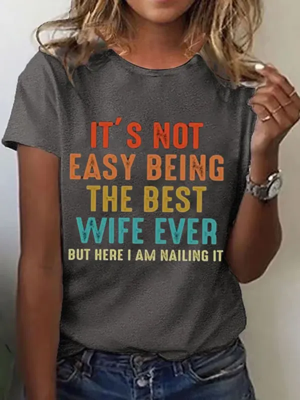 Women'S T-Shirt Women'S It'S Not Easy Being The Best Wife Ever But Here I Am Nailing It Print Casual T-Shirt
