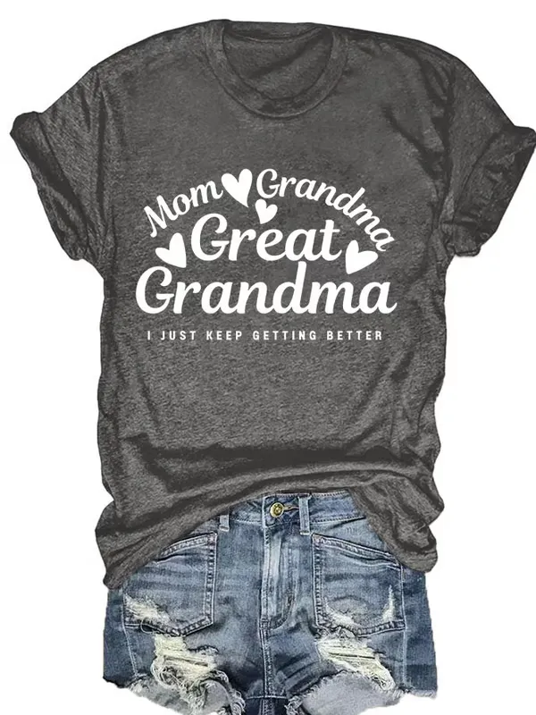 Women'S T-Shirt Women'S Slogans Mom Grandma Grandma I Just Keep Getting Better Printed T-Shirt