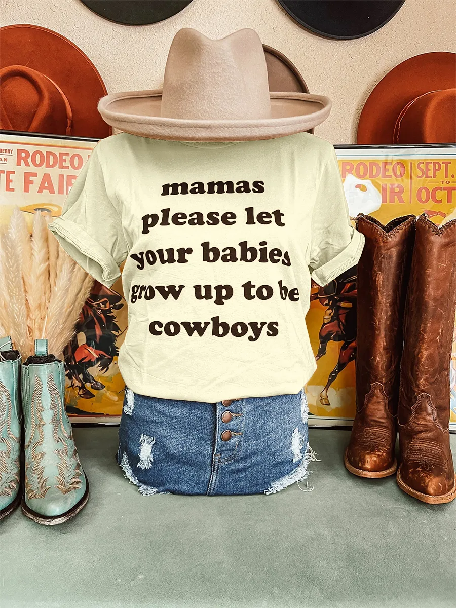 Mamas Please Let Your Babies Be Cowboys Tee