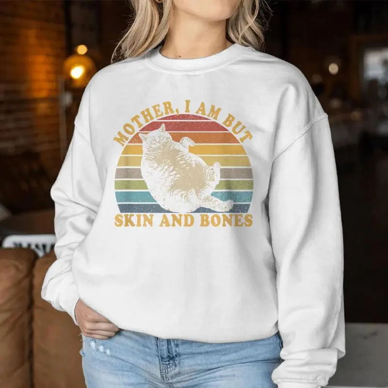 Cat Mother I Am But Skin And Bones Women Sweatshirt