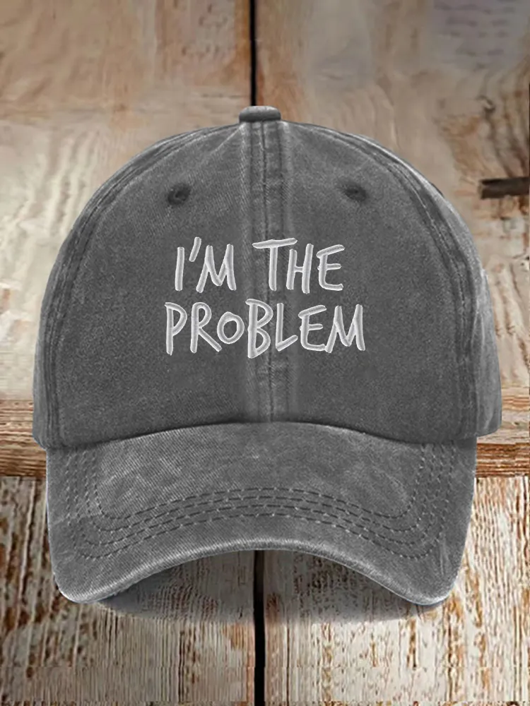 I'M The Problem Baseball Caps