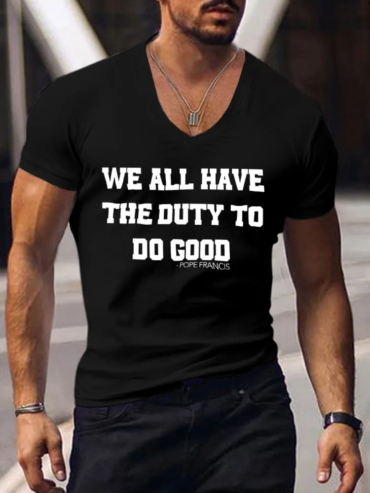 Men'S We All Have The Duty To Do Good Pope Francis V-Neck T-Shirt