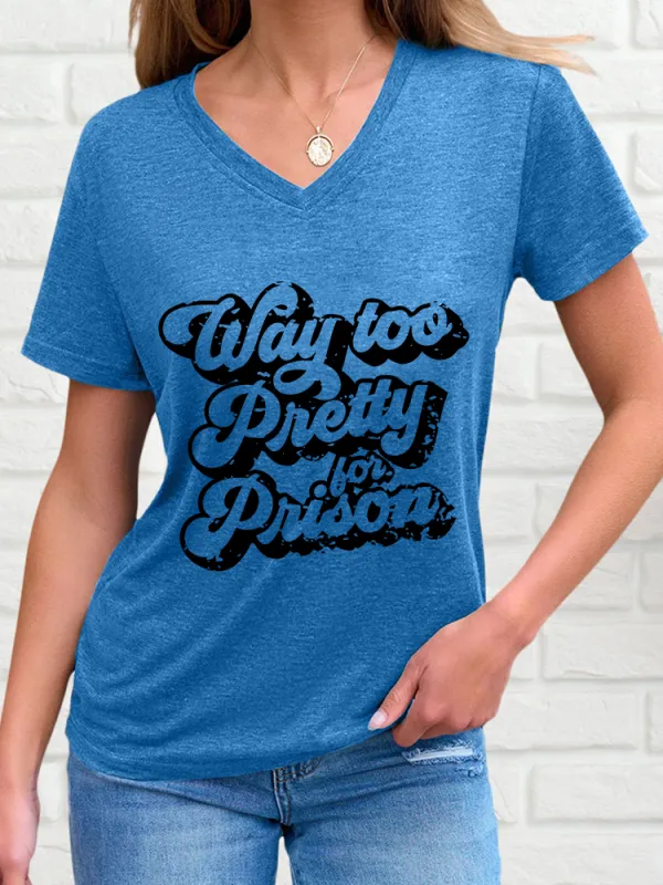 Woman's Way Too Pretty Prison V-Neck And Short Sleeves T-Shirt