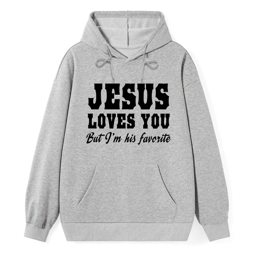 Jesus Loves You but I'm His Favorite Hoodie